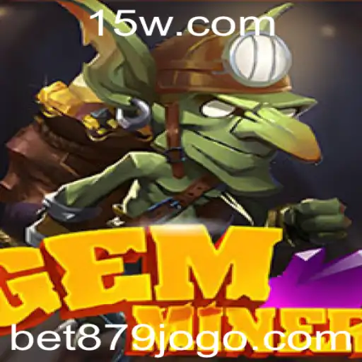 Explorando o Fascínio do Jogo GemMiner com Bet 879