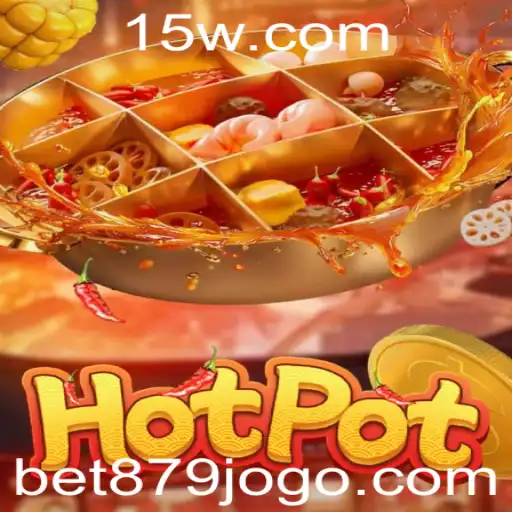 Descubra o Fascinante Mundo de Hotpot: O Jogo de Azar Bet 879